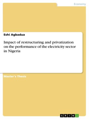 cover image of Impact of restructuring and privatization on the performance of the electricity sector in Nigeria